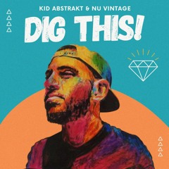 Kid Abstrakt & Nu Vintage - Dig This (New EP now available)