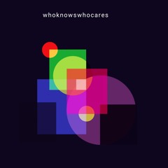Whoknowswhocares - Album Excerpts - OUT NOW !