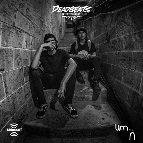 #151 Deadbeats Radio with Zeds Dead // um.. Guestmix