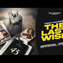 THE LAST WISH  | Tiger Halwara | The Kidd | Latest Punjabi Song 2024 | 5911 Records