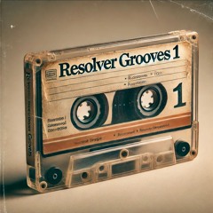 Resolver Grooves #1 (Mix)