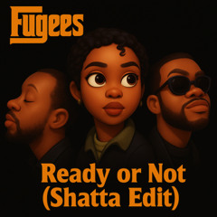 The Fugees - Ready or Not (UncleGilz Shatta Edit)
