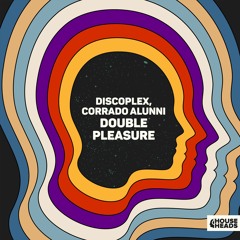 Discoplex, Corrado Alunni - Double Pleasure [House Heads]