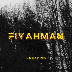 Fiyahman - Kneading