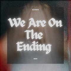 We Are On The Ending - ( Remix )