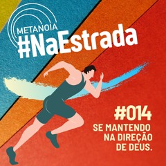 #301 - Se Mantendo Na Direção De Deus #NaEstrada014