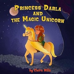 PDF Book Princess Darla and the Magic Unicorn: Bedtime Story for Kids About Adventure Unicorn a