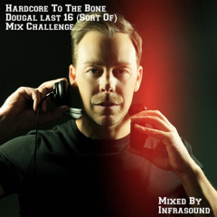 Hardcore to The Bone Dougal Last 16 (Sort Of) Mix Challenge