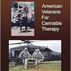 [Access] [PDF EBOOK EPUB KINDLE] Medical Cannabis for Chronic Pain Relief: American Veterans for Can