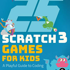 DOWNLOAD PDF 💏 25 Scratch 3 Games for Kids: A Playful Guide to Coding by  Max Wainew