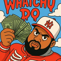 $teezkilanmac - Whatchu Do