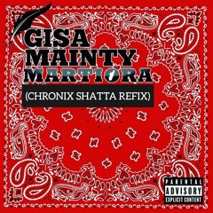 CHRONIX x MARTIORA  - GISA MAINTY (SHATTA REFIX) - FREE DL