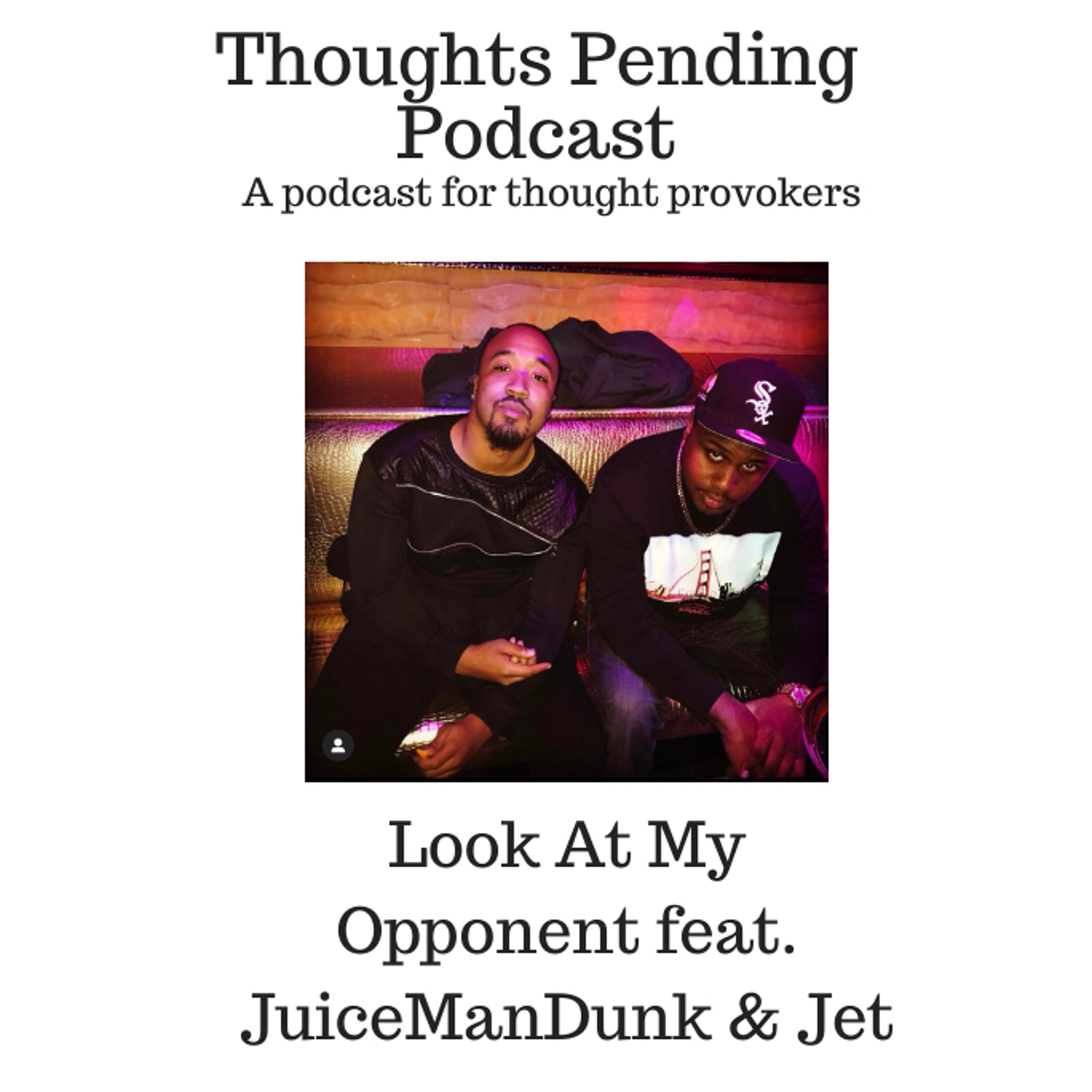 Look At My Opponent Feat Jet & JuiceManDunk episode artwork