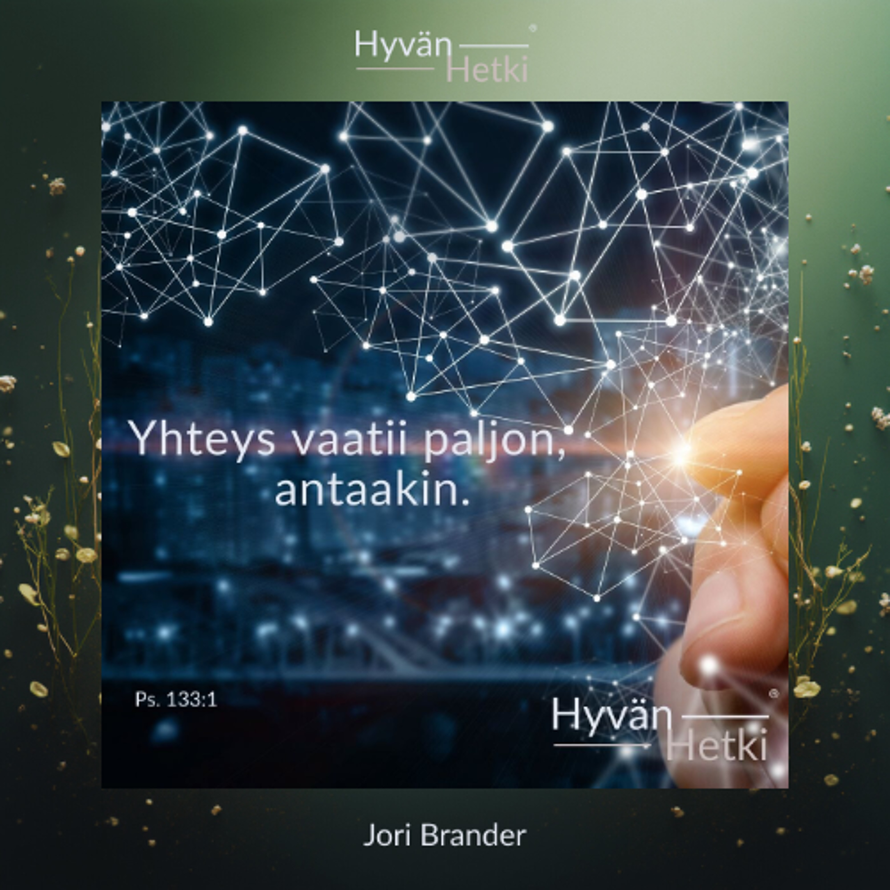 Yhteys - vaatii paljon, antaakin. (24.03.2026)