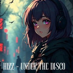 Hizz - Under the disco