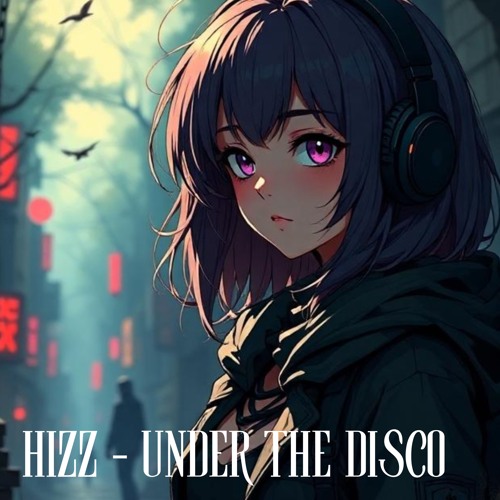 Hizz - Under the disco