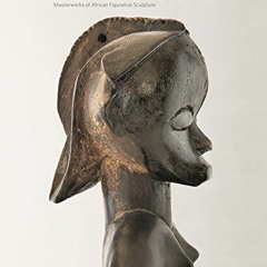 [View] EBOOK EPUB KINDLE PDF Embodiments: Masterworks of African Figurative Sculpture by  Christina