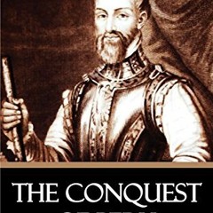 Access [EBOOK EPUB KINDLE PDF] The Conquest of Peru by  William Prescott 📦