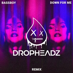 Bassboy & Dropheadz - Down For Me