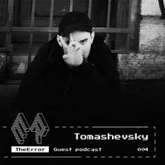 TheError / Guest podcast 004 / Techno / Tomashevsky