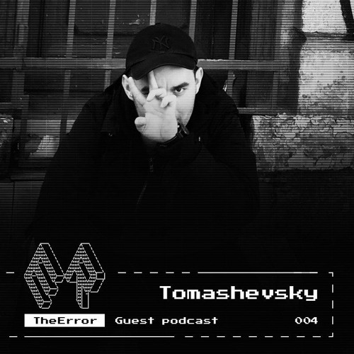 TheError / Guest podcast 004 / Techno / Tomashevsky