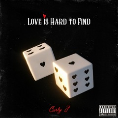 Curly J - Love Is Hard To Find