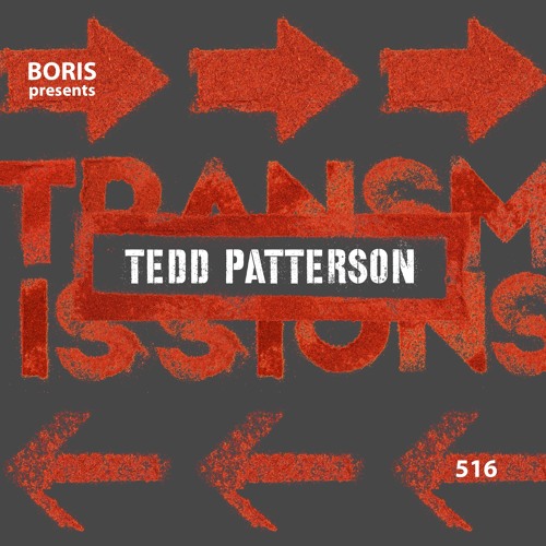 Transmissions 516 with Tedd Patterson