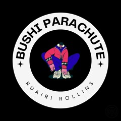 Ruairi Rollins - Bushi Parachute Dub [FREE DL]