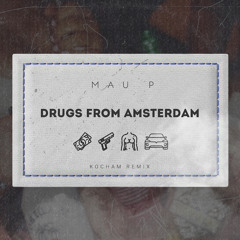 Mau P - Drugs From Amsterdam (KOCHAM Remix)