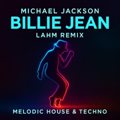 Michael Jackson – Billie Jean (Lahm Remix) | Melodic House & Techno