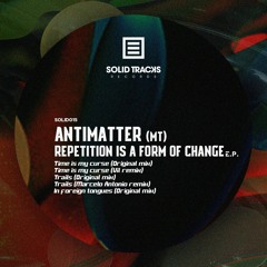 Antimatter (MT) - Time Is My Curse (Original Mix)