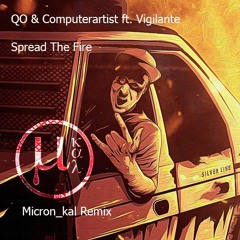 QO & Computerartist Ft. Vigilante – Spread The Fire ( Micron Kal Remix)