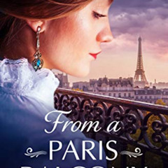 [DOWNLOAD] EPUB 💞 From a Paris Balcony: Beautiful, unputdownable and emotional histo