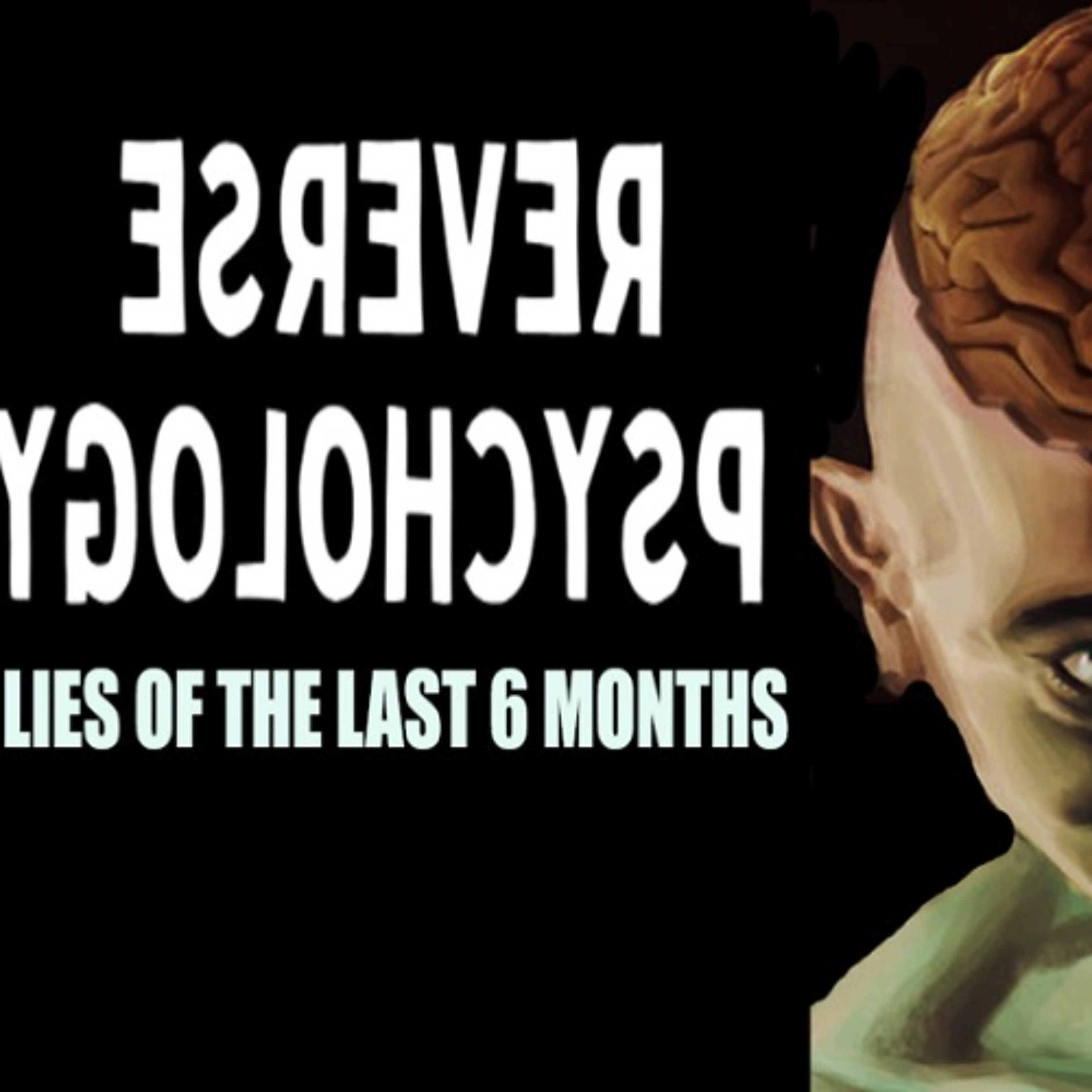 Show sample for 6/11/25: REVERSE PSYCHOLOGY - LIES OF THE LAST 6 MONTHS W/ DAVID OATES