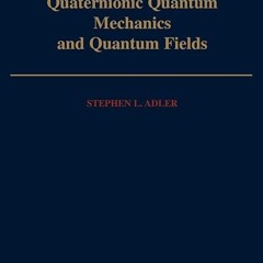 ❤read✔ Quaternionic Quantum Mechanics and Quantum Fields (International Series of