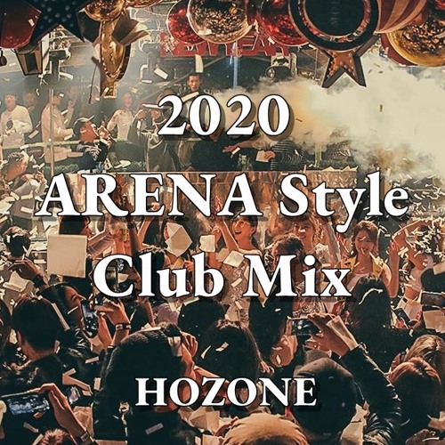 Stream 아레나 스타일 클럽 믹스 2020 (ARENA Style Club Mix) by HOZONE | Listen online for free on SoundCloud 아레나 스타일... 