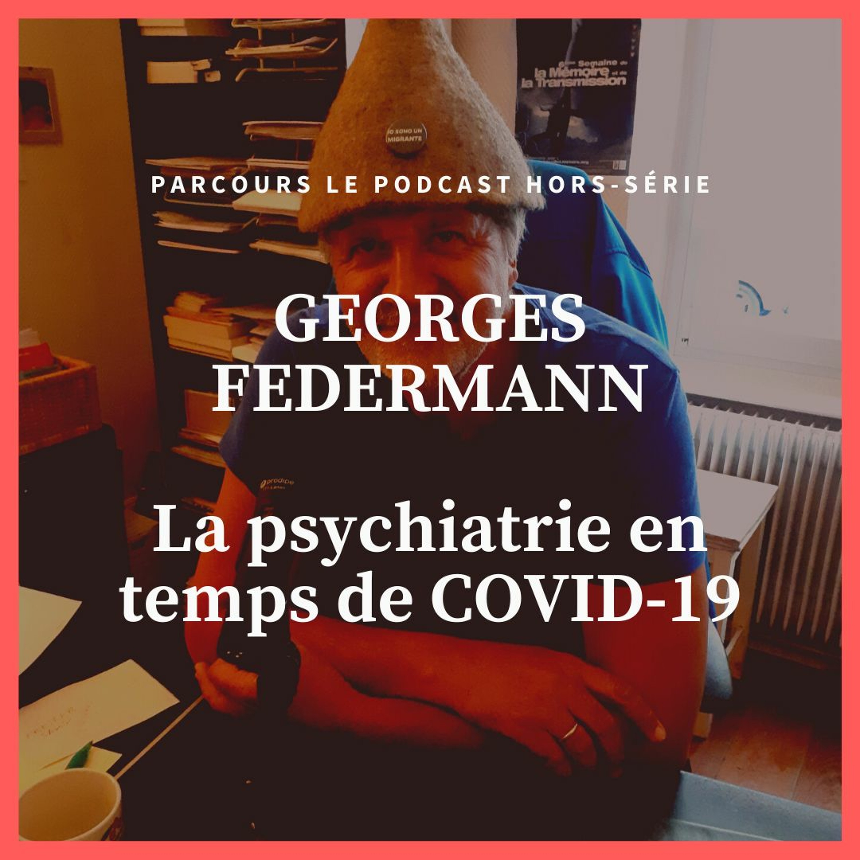 Hors-série I Georges Federmann, psychiatre en temps de confinement