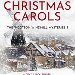 VIEW [KINDLE PDF EBOOK EPUB] Murder at the Christmas Carols (The Wootton Windmill Mysteries Book 1)