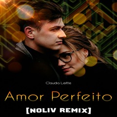 Claudia Leitte - Amor Perfeito (Noliv Remix)