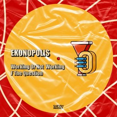 PREMIERE: Ekonopolis - Working Or Not Working F The Question