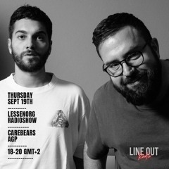 AGP & Carebears - Lessenorg Radio Show SEPT 19th Lineout Radio