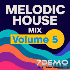 Melodic House Mix (Volume 5)