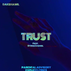 Trust (Ft. Dyingchanel) (Prod. Smokerose)