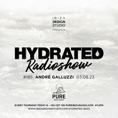 HRS185 - ANDRÉ GALLUZZI - Hydrated Radio show on Pure Ibiza Radio - 03.08.23 ((BDAY SET))