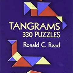 READ [EBOOK EPUB KINDLE PDF] Tangrams: 330 Puzzles (Dover Recreational Math) by  Ronald C. Read √