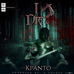 Kpanto - I Die  | Liberian Music 2021 |