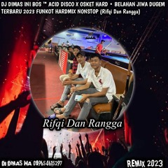 DJ DIMAS INI BOS ™ ACID DISCO X OSKET HARD • BELAHAN JIWA DUGEM TERBARU 2023 HARDMIX TILLDROP