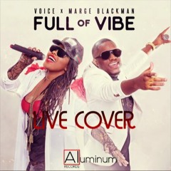 Voice x Marge Blackman - Full Of Vibe(Live Cover)