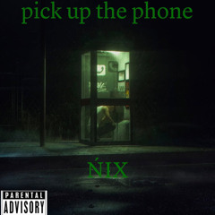 PICK UP THE PHONE