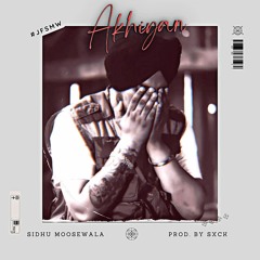 Akhiyan - Sidhu Moosewala (Prod. SXCK)